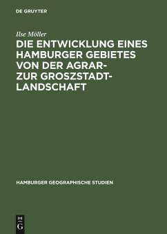 Die Entwicklung eines Hamburger Gebietes von der Agrar- zur Groszstadtlandschaft - Möller, Ilse