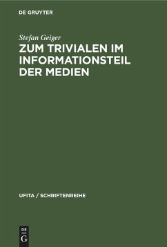 Zum Trivialen im Informationsteil der Medien - Geiger, Stefan