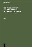 H. J. den Hertog; M. Euwe: Praktische Schaaklessen. Deel 1 H. J. den Hertog; M. Euwe: Praktische Schaaklessen. Deel 1