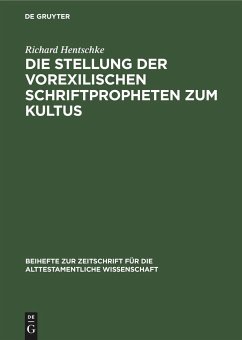 Die Stellung der Vorexilischen Schriftpropheten zum Kultus - Hentschke, Richard