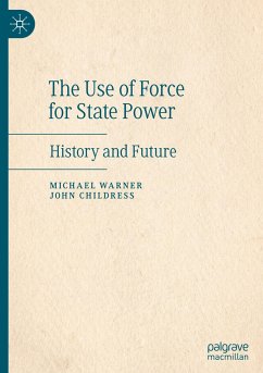 The Use of Force for State Power - Warner, Michael;Childress, John