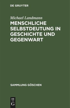 Menschliche Selbstdeutung in Geschichte und Gegenwart - Landmann, Michael