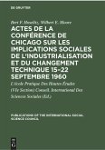 Actes de la conférence de Chicago sur les implications sociales de l'industrialisation et du changement technique 15¿22 septembre 1960