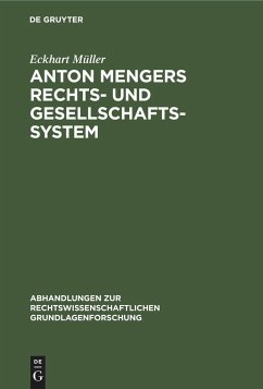 Anton Mengers Rechts- und Gesellschaftssystem - Müller, Eckhart