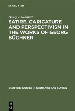 Satire, Caricature and Perspectivism in the Works of Georg Büchner - Schmidt, Henry J.