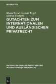 Gutachten zum Internationalen und Ausländischen Privatrecht Gutachten zum Internationalen und Ausländischen Privatrecht