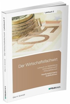 Handlungsbezogene Qualifikationen / Der Wirtschaftsfachwirt 3 - Schmidt-Wessel, Elke