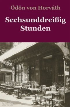 Sechsunddreißig Stunden - Horváth, Ödön von