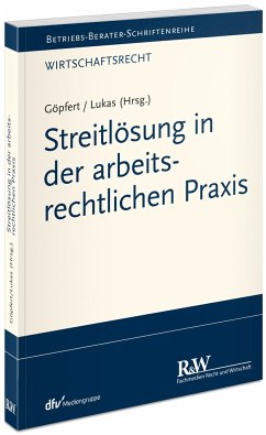 Streitlösung in der arbeitsrechtlichen Praxis - Lukas, Roland;Helm, Rüdiger;Jiranek, Heinz;Göpfert, Burkard