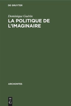 La politique de l'imaginaire - Guérin, Dominique