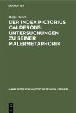 Der Index Pictorius Calderóns: Untersuchungen zu seiner Malermetaphorik