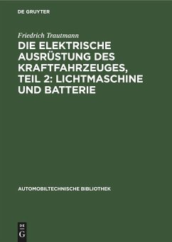 Die elektrische Ausrüstung des Kraftfahrzeuges, Teil 2: Lichtmaschine und Batterie - Blaich, Emil;Härlin, Walter;Hoyer, Karl