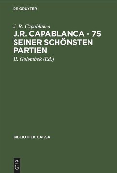 J.R. Capablanca - 75 seiner schönsten Partien - Capablanca, J. R.