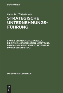 Strategisches Handeln. Direktiven, Organisation, Umsetzung, Unternehmungskultur, strategische Führungskompetenz - Hinterhuber, Hans H.