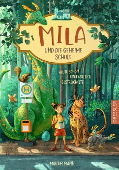 Heute schon ein Fabeltier gestreichelt? / Mila und die geheime Schule Bd.1 - Mann, Miriam