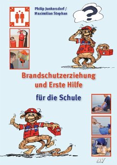 Brandschutzerziehung und Erste Hilfe für die Schule - Junkersdorf, Philip; Stephan, Maximilian