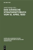 Das Dänische Strafgesetzbuch vom 15. April 1930 Das Dänische Strafgesetzbuch vom 15. April 1930