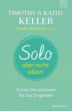 Solo, aber nicht allein (eBook, ePUB) - Keller, Timothy; Keller, Kathy