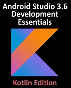 Android Studio 3.6 Development Essentials - Kotlin Edition: Developing Android 10 (Q) Apps Using Android Studio 3.6, Kotlin and Android Jetpack - Smyth, Neil