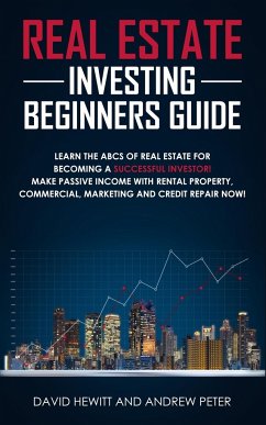 Real Estate Investing Beginners Guide: Learn the ABCs of Real Estate for Becoming a Successful Investor! Make Passive Income with Rental Property, Com - Hewitt, David; Peter, Andrew