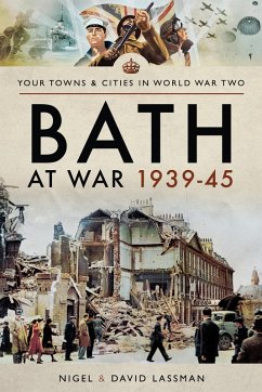 Bath at War, 1939-45 (eBook, ePUB) - Lassman, David; Lassman, Nigel