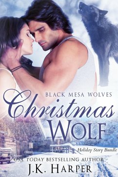 Christmas Wolf (Black Mesa Wolves Holiday Bundle) (eBook, ePUB) - Harper, J. K.