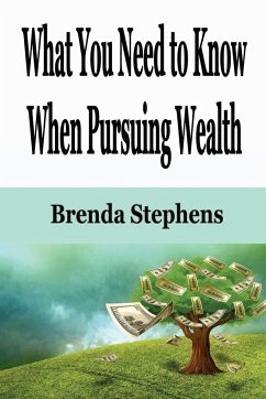 What You Need to Know When Pursuing Wealth - Stephens, Brenda