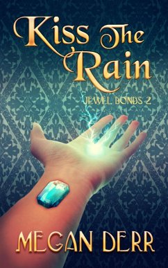 Kiss the Rain (Jewel Bonds, #2) (eBook, ePUB) - Derr, Megan