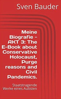 Meine Biografie - AKT 3: The E-Book about Conservative Holocaust, Purge reasons and Civil Pandemics. (eBook, ePUB) - Bauder, Sven