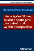 Interreligiöse Bildung zwischen Kontingenzbewusstsein und Wahrheitsansprüchen (eBook, PDF)