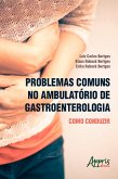 Problemas Comuns no Ambulatório de Gastroenterologia: Como Conduzir (eBook, ePUB)