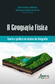A Geografia Física: Teoria e Prática no Ensino de Geografia (eBook, ePUB)