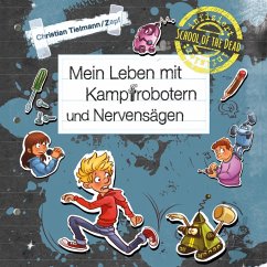 School of the dead 3: Mein Leben mit Kampfrobotern und Nervensägen (MP3-Download) - Tielmann, Christian
