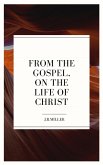 From the Gospels, on the Life of Christ (eBook, ePUB)
