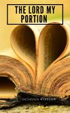 The Lord My Portion Or, Daily Need Divinely Supplied (eBook, ePUB)