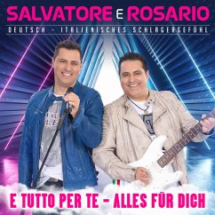 E Tutto Per Te-Alles Für Dich - Salvatore E Rosario