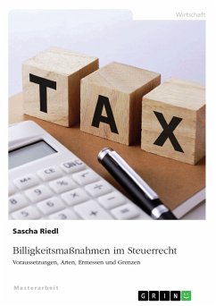 Billigkeitsmaßnahmen im Steuerrecht. Voraussetzungen, Arten, Ermessen und Grenzen (eBook, PDF) - Riedl, Sascha