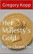 Her Majesty's Gold (Kopp Chronicles,... - Bild 1