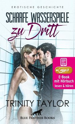 Scharfe Wasserspiele zu dritt   Erotik Audio Story   Erotisches Hörbuch (eBook, ePUB) - Taylor, Trinity