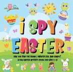 I Spy Easter: Can You Find the Bunny, Painted Egg, and Candy?   A Fun Easter Activity Book for Kids 2-5! (eBook, ePUB)