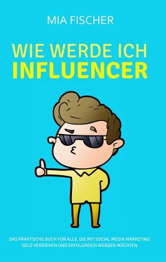 Wie werde ich Influencer? (eBook, ePUB) - Fischer, Mia