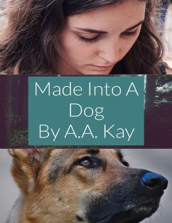 Made Into a Dog (eBook, ePUB) - Kay, A. A.