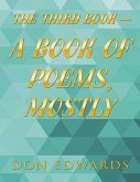 The Third Book - A Book of Poems, Mostly (eBook, ePUB)