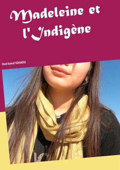 Madeleine et l'Indigène (eBook, ePUB) - Yahiaoui, Med Kamel