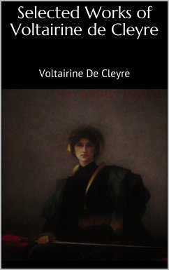 Selected Works of Voltairine de Cleyre (eBook, ePUB) - De Cleyre, Voltairine