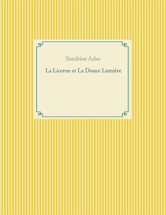 La Licorne et La Douce Lumière (eBook, ePUB) - Adso, Sandrine