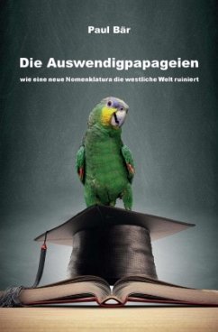 Die Auswendigpapageien - Bär, Paul