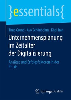 Unternehmensplanung im Zeitalter der Digitalisierung - Grund, Timo;Schönbohm, Avo;Tran, Khai