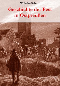Geschichte der Pest in Ostpreußen - Sahm, Wilhelm