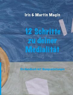 12 Schritte zu deiner Medialität - Magin, Iris & Martin